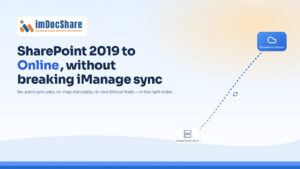 SharePoint 2019 to Online: Planning Your iManage Sync Migration