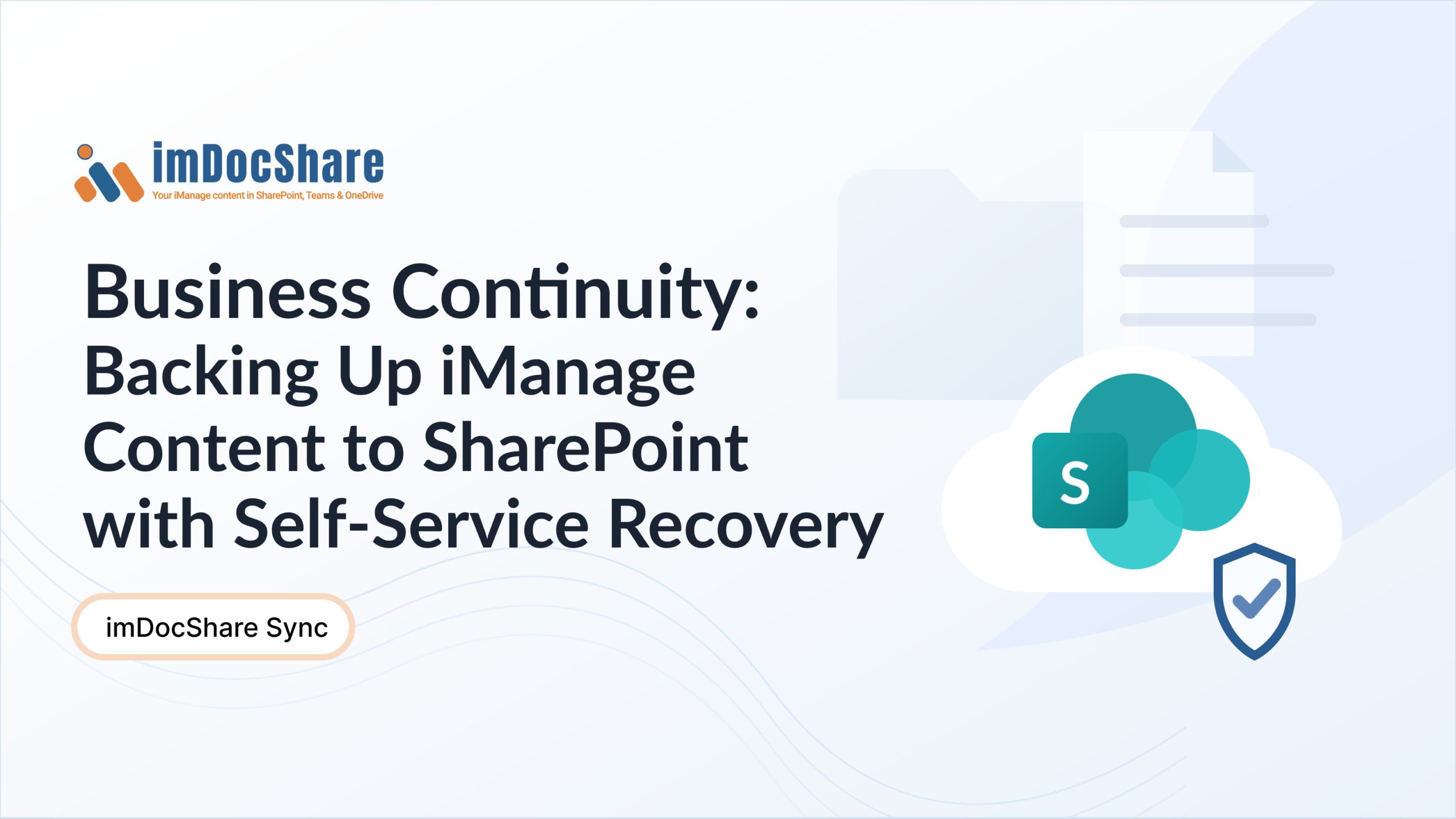Business Continuity: Backing Up iManage Content to SharePoint with Self-Service Recovery